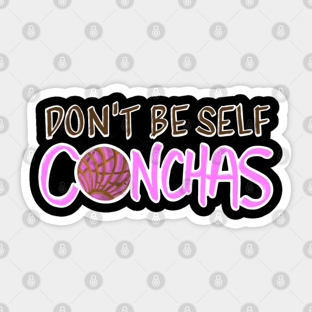Don't Be Self Conchas - Pink Concha Pan Dulce Humor Sticker by That5280Lady
